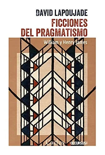 Libro FICCIONES DEL PRAGMATISMO WILLIAM Y HERNRY JAMES de LAPOUJADE DAVID en Colombia, filosofia