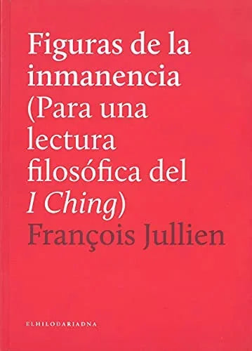 Libro FIGURAS DE LA INMANENCIA PARA UNA LECTURA FILOSOFICA DEL I CHING de JULLIEN FRANCOIS en Colombia, filosofia