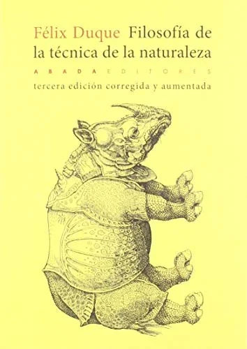 Libro FILOSOFIA DE LA TECNICA DE LA NATURAEZA TERCERA EDICION CORREGIDA Y AUMENTADA de DUQUE FELIX en Colombia, filosofia