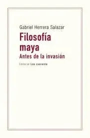 Libro FILOSOFIA MAYA ANTES DE LA INVASION de HERRERA SALAZAR GABRIEL en Colombia, filosofia