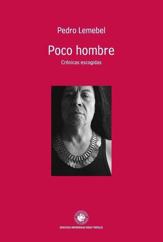 Poco Hombre Cronicas Escogidas - Lemebel Pedro - Edicion Universidad Diego Port