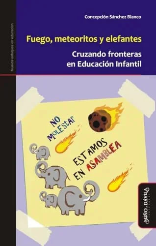 Libro FUEGO METEORITOS Y ELEFANTES CRUZANDO FRONTERAS EN EDUCACION INFANTIL de SANCHEZ BLANCO CONCEPCION en Colombia, educacion