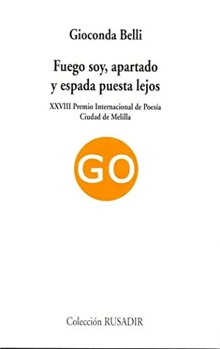 Libro FUEGO SOY APARTADO Y ESPADA PUESTA DE LEJOS de BELLI GIOCONDA en Colombia, poesia