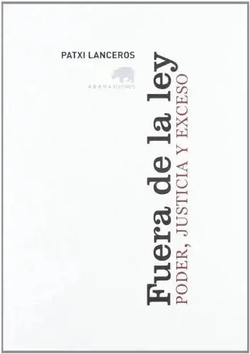 Libro FUERA DE LA LEY PODER JUSTICIA Y EXCES de LANCEROS PATXI en Colombia, filosofia