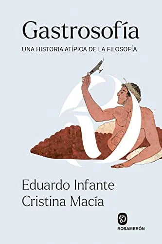 Libro GASTROSOFIA UNA HISTORIA ATIPICA DE LA FILOSOFIA de INFANTE EDUARDO CRISTINA MACI en Colombia, filosofia