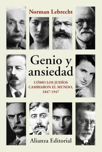 Libro GENIO Y ANSIEDAD COMO LOS JUDIOS CAMBIARON EL MUNDO 1847 1947 de NORMAN LEBRECHT en Colombia, historia