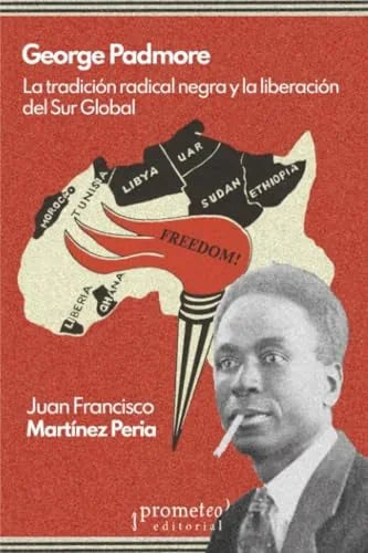 Libro GEORGE PADMORE LA TRADICION RADICAL NEGRA Y LA LIBERACION DEL SUR GLOBAL de MARTINEZ PERIA JUAN FRANCISCO en Colombia, sociologia