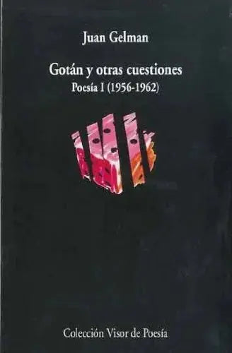 Gotan Y Otras Cuestiones: Poesia I 1956 1962 - Gelman Juan - Visor