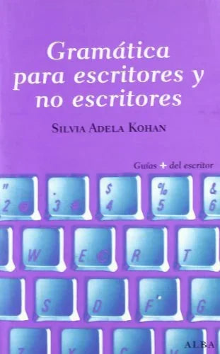 Libro GRAMATICA PARA ESCRITORES Y NO ESCRITORES de KOHAN TOLMACH SILVIA ADELA en Colombia, lingüística