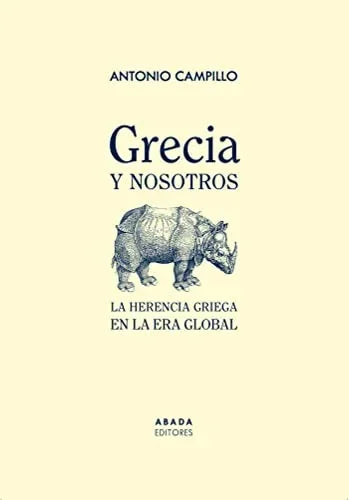 Libro GRECIA Y NOSOTROS: LA HERENCIA GRIEGA EN LA ERA GLOBAL de CAMPILLO MESEGUER ANTONIO en Colombia, filosofia