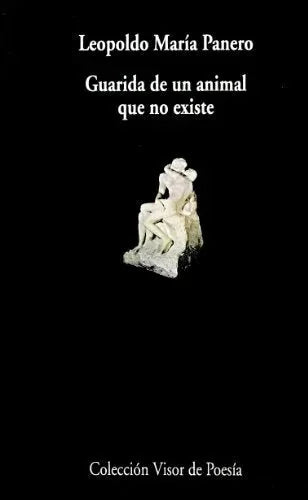 Libro GUARIDA DE UN ANIMAL QUE NO EXISTE de PANERO LEOPOLDO MARIA en Colombia, poesia