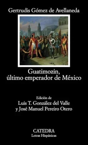 Libro GUATIMOZIN ULTIMO EMPERADOR DE MEXICO de GOMEZ DE AVELLANEDA GERTRUDIS en Colombia, literatura
