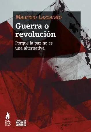 Libro GUERRA O REVOLUCION POR QUE LA PAZ NO ES UNA ALTERNATIVA de MAURIZIO LAZZARATO en Colombia, politica