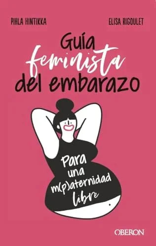 Libro GUIA DEL EMBARAZO FEMINISTA de HINTIKKA PIHLA RIGOULET ELISA en Colombia, estudios de genero