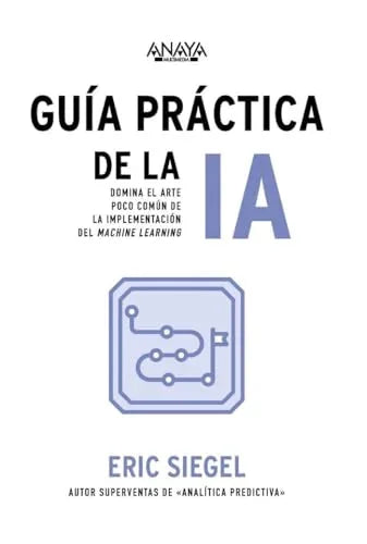 Libro GUIA PRACTICA DE LA IA de SIEGEL ERIC en Colombia, ingenieria