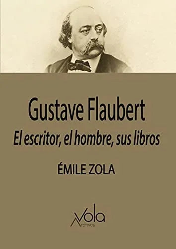 Libro GUSTAVE FLAUBERT EL ESCRITOR EL HOMBRE SUS LIBROS de ZOLA EMILE en Colombia, biografia