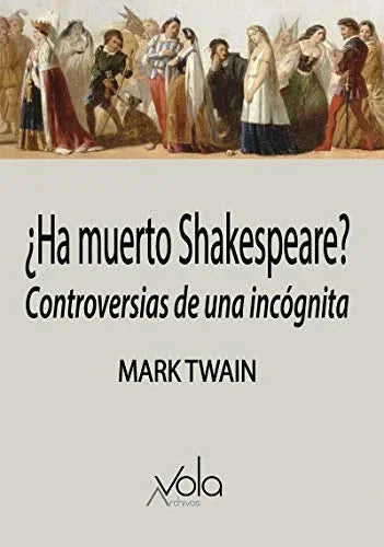 Libro HA MUERTO SHAKESPEARE? CONTROVERSIAS DE UNA INCOGNITA de TWAIN MARK en Colombia, ensayo