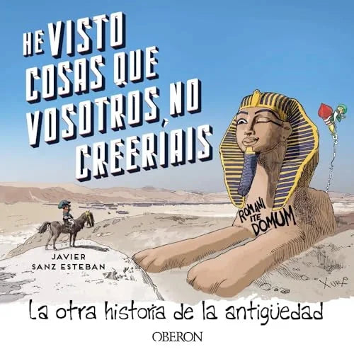 Libro HE VISTO COSAS QUE VOSOTROS NO CREERIAIS LA OTRA HISTORIA DE LA ANTIGUEDAD de SANZ ESTEBAN JAVIER en Colombia, historia