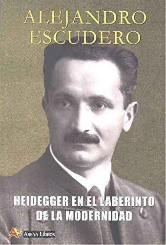 Libro HEIDEGGER EN EL LABERINTO DE LA MODERNID de ESCUDERO ALEJANDRO en Colombia, filosofia