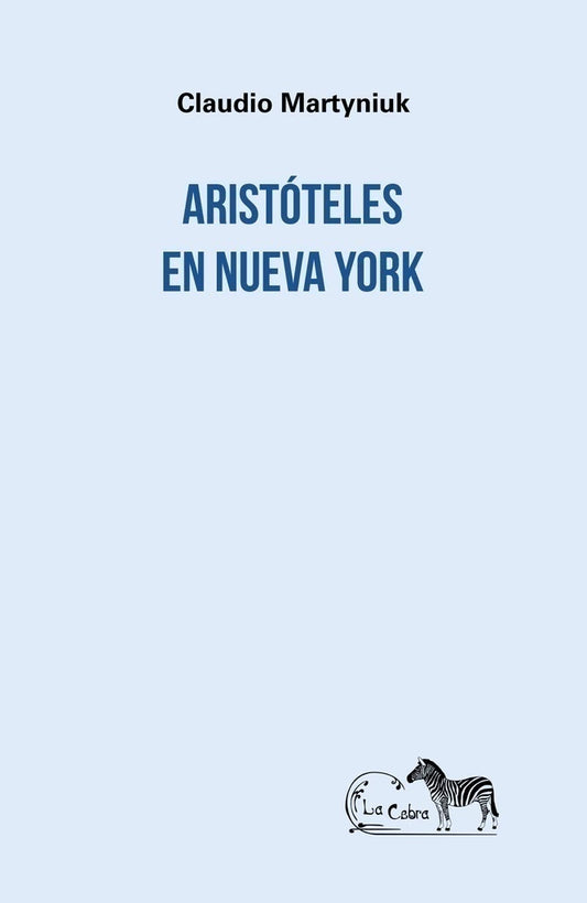 Libro Aristoteles En Nueva York, de Martyniuk Claudio - La Cebra