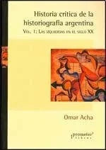 Libro HISTORIA CRITICA DE LA HISTORIOGRAFIA ARGENTINA VOL 1 de ACHA OMAR en Colombia, historia