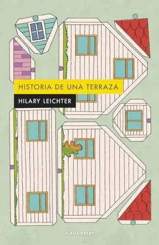 Libro HISTORIA DE UNA TERRAZA de LEICHTER HILARY en Colombia, literatura