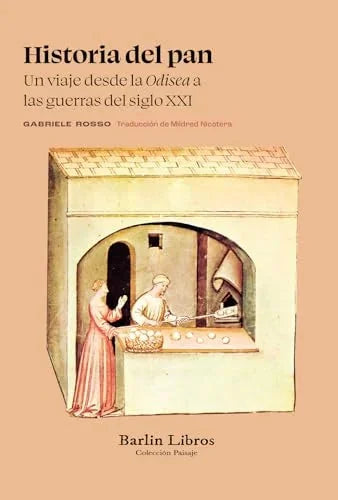 Libro HISTORIA DEL PAN. UN VIAJE DESDE LA ODISEA A LAS GUERRAS DEL SIGLO XXI de ROSSO GABRIELE en Colombia, historia