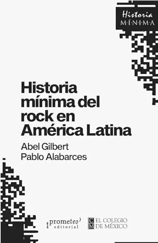 Libro HISTORIA MINIMA DEL ROCK EN AMERICA LATINA de GILBERT ABEL ALABARCES PABLO en Colombia, musica libros