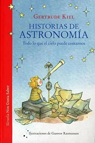 Libro HISTORIAS DE ASTRONOMIATODO LO QUE EL CIELO de KIEL GERTRUDE en Colombia, ciencia