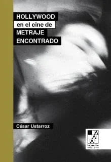 Libro HOLLYWOOD EN EL CINE DE METRAJE ENCONTRADO de USTARROZ CESAR en Colombia, cine