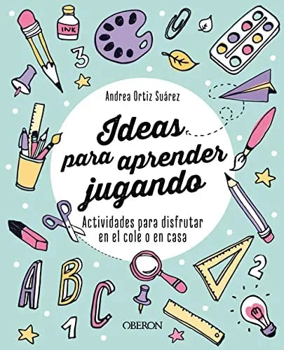 Libro IDEAS PARA APRENDER JUGANDO ACTIVIDADES PARA DISFRUTAR EN EL COLE O EN CASA de ORTIZ SUAREZ ANDREA en Colombia, autoayuda