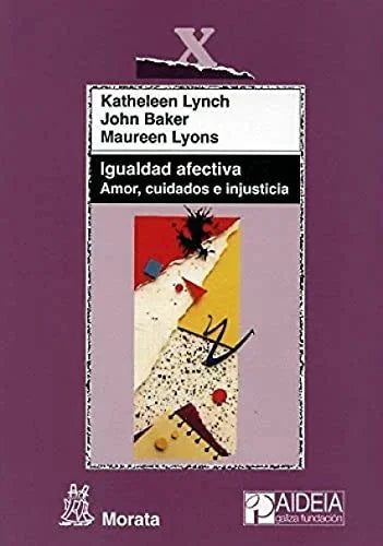 Libro IGUALDAD AFECTIVA AMOR CUIDADOS E INJUSTICIA de LYNCH KATHLEEN en Colombia, pedagogia