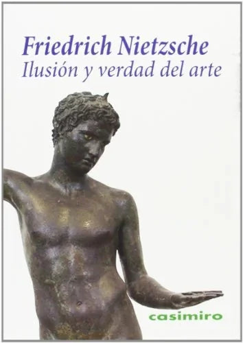 Libro ILUSION Y VERDAD DEL ARTE de NIETZSCHE FRIEDRICH en Colombia, estetica