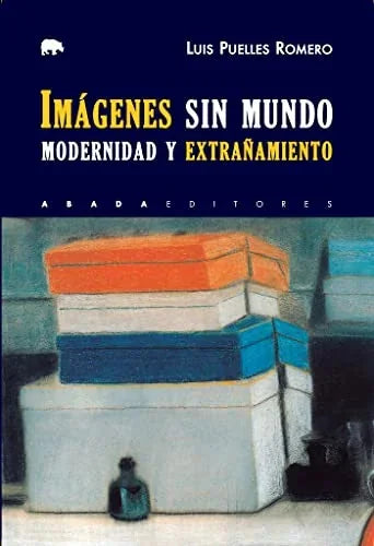 Libro IMAGENES SIN MUNDO MODERNIDAD Y EXTRANA de PUELLES ROMERO LUIS en Colombia, estetica