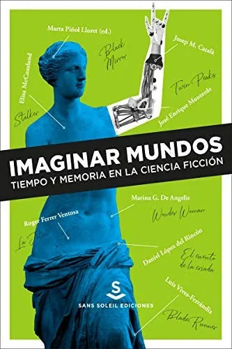 Libro IMAGINAR MUNDOS TIEMPO Y MEMORIA EN LA CIENCIA FICCION de PIÑOL LLORET MARTHA en Colombia, estetica