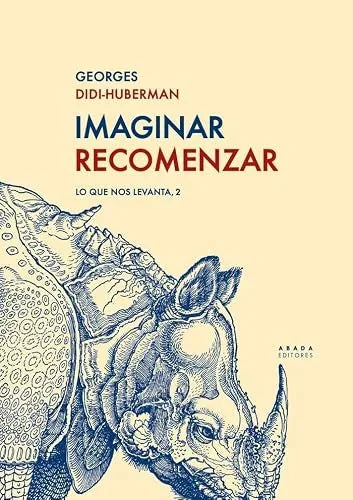Libro IMAGINAR RECOMENZAR: LO QUE NOS LEVANTA 2 de DIDI-HUBERMAN GEORGES en Colombia, filosofia