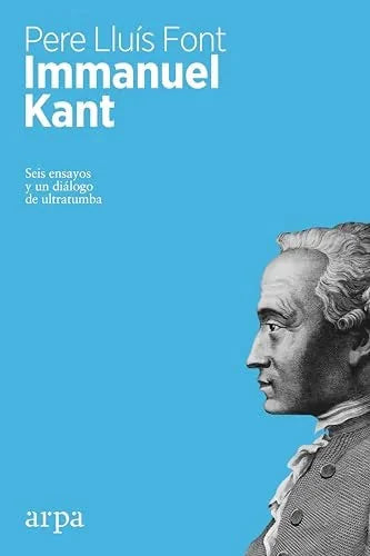 Libro IMMANUEL KANT: SEIS ENSAYOS Y UN DIALOGO DE ULTRATUMBA de LLUIS FONT PERE en Colombia, filosofia