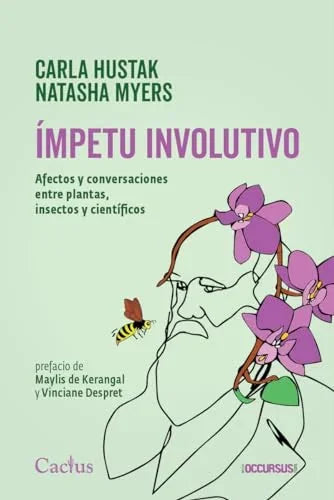Libro IMPETU INVOLUTIVO AFECTOS Y CONVERSACIONES ENTRE PLANTES Y CIENTIFICOS de HUSTAK CARLA MYERS NATASHA en Colombia, biologia