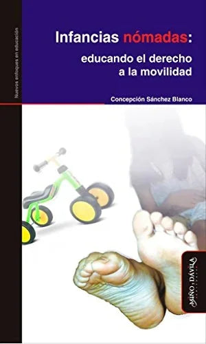Libro INFANCIAS NOMADAS:EDUCANDO EL DERECHO A LA MOVILIDAD de SANCHEZ BLANCO CONCEPCION en Colombia, pedagogia