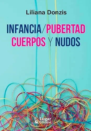 Libro INFANCIAS, PUBERTAD, CUERPOS Y NUDOS de DONZIS LILIANA en Colombia, pedagogia