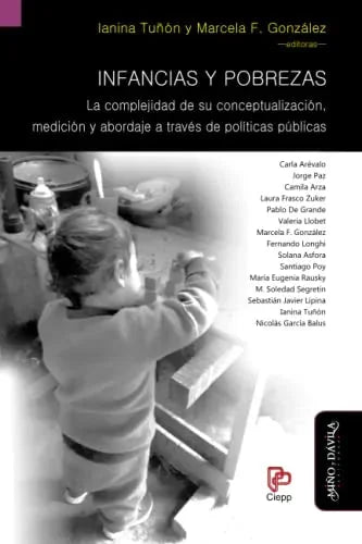Libro INFANCIAS Y POBREZAS LA COMPLEJIDAD DE SU CONCEPTUALIZACION MEDICION Y ABORDAJE de TUÑON LANINA- GONZALEZ MARCEL en Colombia, trabajo social