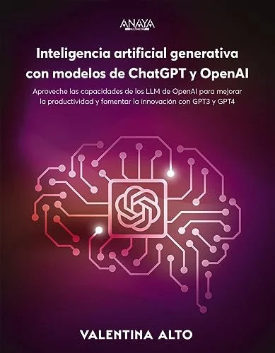 Libro INTELIGENCIA ARTIFICIAL GENERATIVA CON MODELOS DE CHATGPT Y OPENAI APROVECHE LAS CAPACIDADES DE LOS LLM DE OPENAI PARA MEJORAR LA PRODUCTIVIDAD Y FOMENTAR LA INNOVACION CON GPT 3 Y GPT 4 de ALTO VALENTINA en Colombia, ciencia