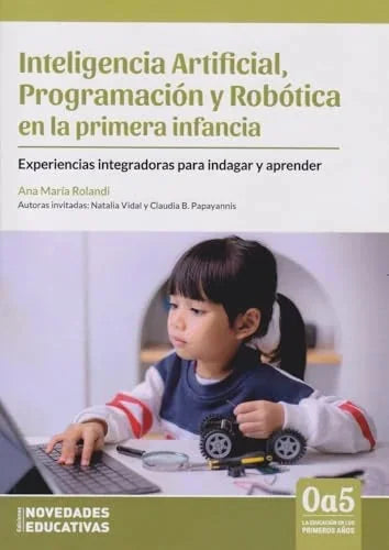 Libro INTELIGENCIA ARTIFICIAL PROGRAMACION Y ROBOTICA EN LA PRIMERA INFANCIA de ROLANDI ANA MARIA en Colombia, pedagogia