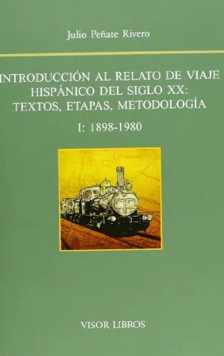 Libro INTRODUCCION AL RELATO DE VIAJE HISPANICO DEL SIGLO XX VOL I TEXTOS ETAPAS Y METODOLOGIA (1898 1980) de PEÑATE RIVERO JULIO en Colombia, lingüística