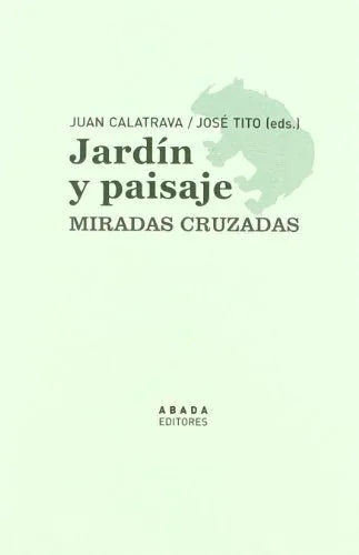 Libro JARDIN Y PAISAJE MIRADAS CRUZADAS de CALATRAVA JUAN en Colombia, urbanismo