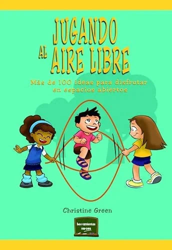 Libro JUGANDO AL AIRE LIBRE de GREEN CHRISTINE en Colombia, pedagogia