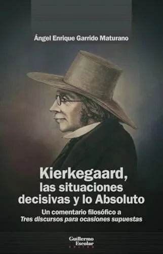 Libro KIERKEGAARD, LAS SITUACIONES DECISIVAS Y LO ABSOLUTO de GARRRIDO MATURANO ANGEL ENRIQUE en Colombia, filosofia