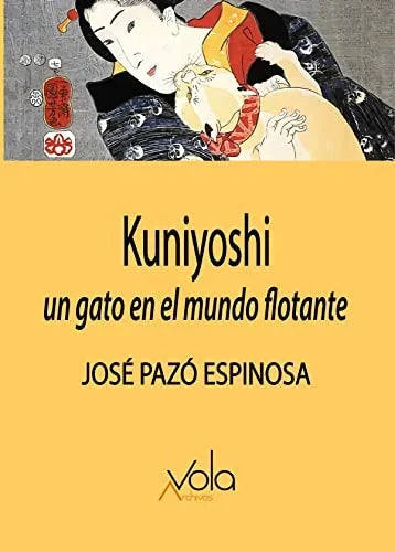 Libro KUNIYOSHI UN GATO EN EL MUNDO FLOTANTE de PAZO ESPINOZA JOSE en Colombia, arte