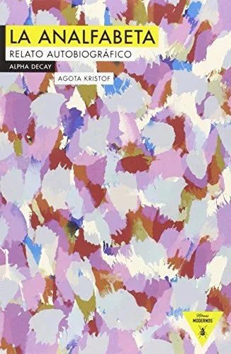 Libro LA ANALFABETA RELATO AUTOBIOGRAFICO de KRISTOF AGOTA en Colombia, biografia