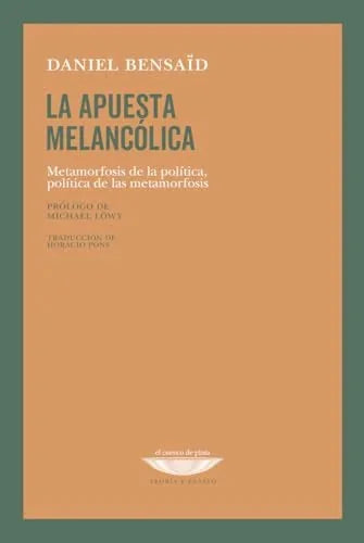 Libro LA APUESTA MELANCOLICA METAMORFOSIS DE LA POLITICA POLITICA DE LAS METAMORFOSIS de BENSAID DANIEL en Colombia, politica